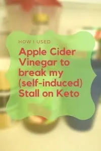 how I used apple cider vinegar to break my self induced stall in Keto
