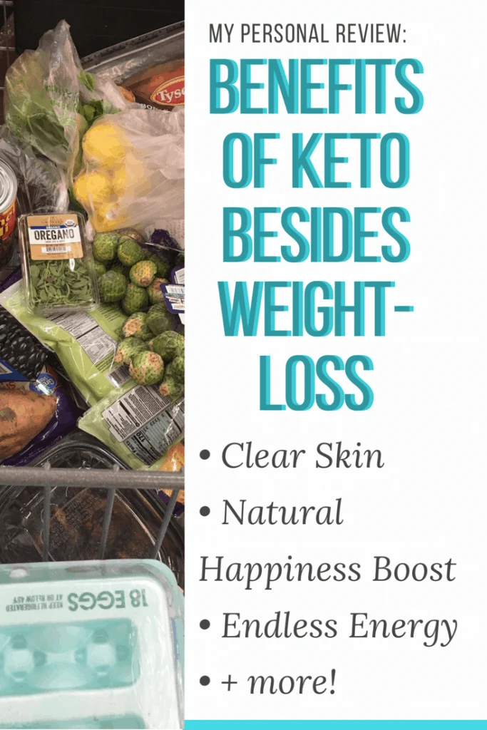 grocery cart full of keto foods. with title my personal review benefits of keto besides weight loss. clear skin, natural happiness boost, endless energy plus more