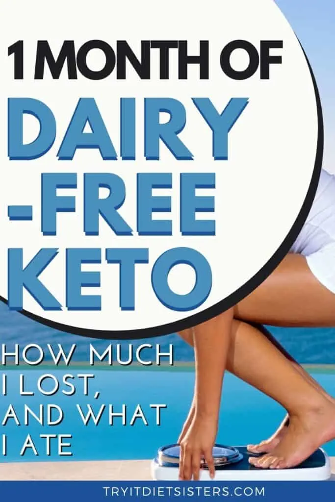 text that says dairy free keto, how much I lost and what I ate. by tryitdietsisters.com and a picture of a woman checking out how much weight she lost on a scale
